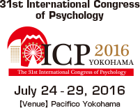 31st International Congress of Psychology ICP2016 July 24 - 29, 2016 [Venue] Pacifico Yokohama